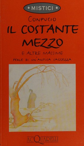 Confucius: Il costante mezzo e altre massime (Italian language, 1993, Demetra)
