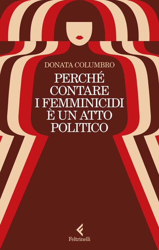 Donata Columbro: Perché contare i femminicidi è un atto politico (Paperback, Italiano language, 2025, Feltrinelli)