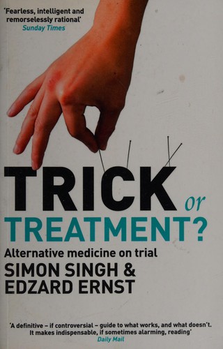 Simon Singh, Edzard Ernst: Trick or Treatment? (2009, Penguin Random House)