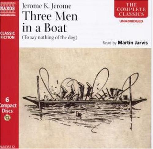 Jerome Jerome: Three Men In A Boat (AudiobookFormat, 2005, Naxos Audiobooks)