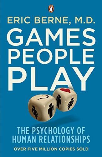 Games People Play: The Psychology of Human Relationships (2010)