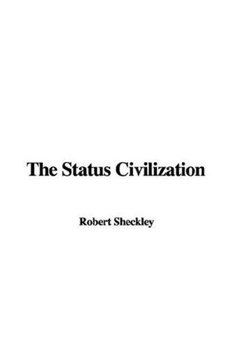 Robert Sheckley: The Status Civilization (Hardcover, 2007, IndyPublish)