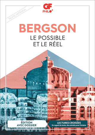 Henri Bergson: Le possible et le réel (French language, 2011, PUF)