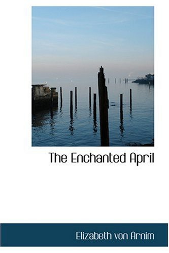 The Enchanted April (Hardcover, 2008, BiblioLife)