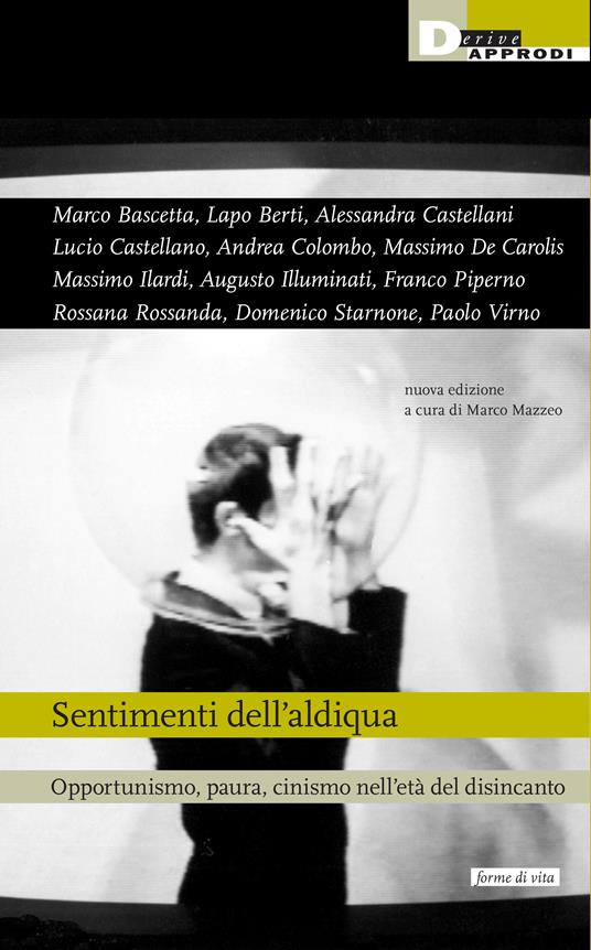Domenico Starnone, Rossana Rossanda, Marco Bascetta, Massimo De Carolis, Paolo Virno, Franco Piperno, Augusto Illuminati, Andrea Colombo, Lapo Berti, Lucio Castellano, Alessandra Castellani, Massimo Ilardi: Sentimenti dell’aldiqua (Paperback, Italiano language, 2023, DeriveApprodi)