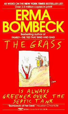 Erma Bombeck: The Grass Is Always Greener Over the Septic Tank (1985, Fawcett)