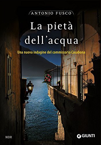 La pietà dell'acqua. Una nuova indagine del commissario Casabona (Paperback, 2015, Giunti Editore)