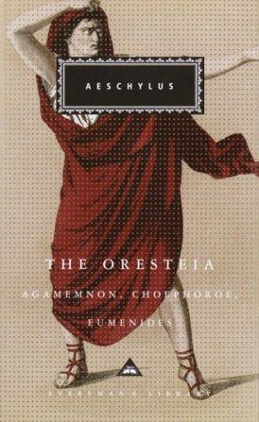 Aeschylus: The Oresteia (Hardcover, 2004, Everyman's Library)