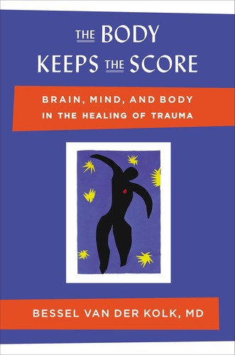 Bessel van der Kolk, Bessel van der Kolk: The Body Keeps the Score (2014, Viking)