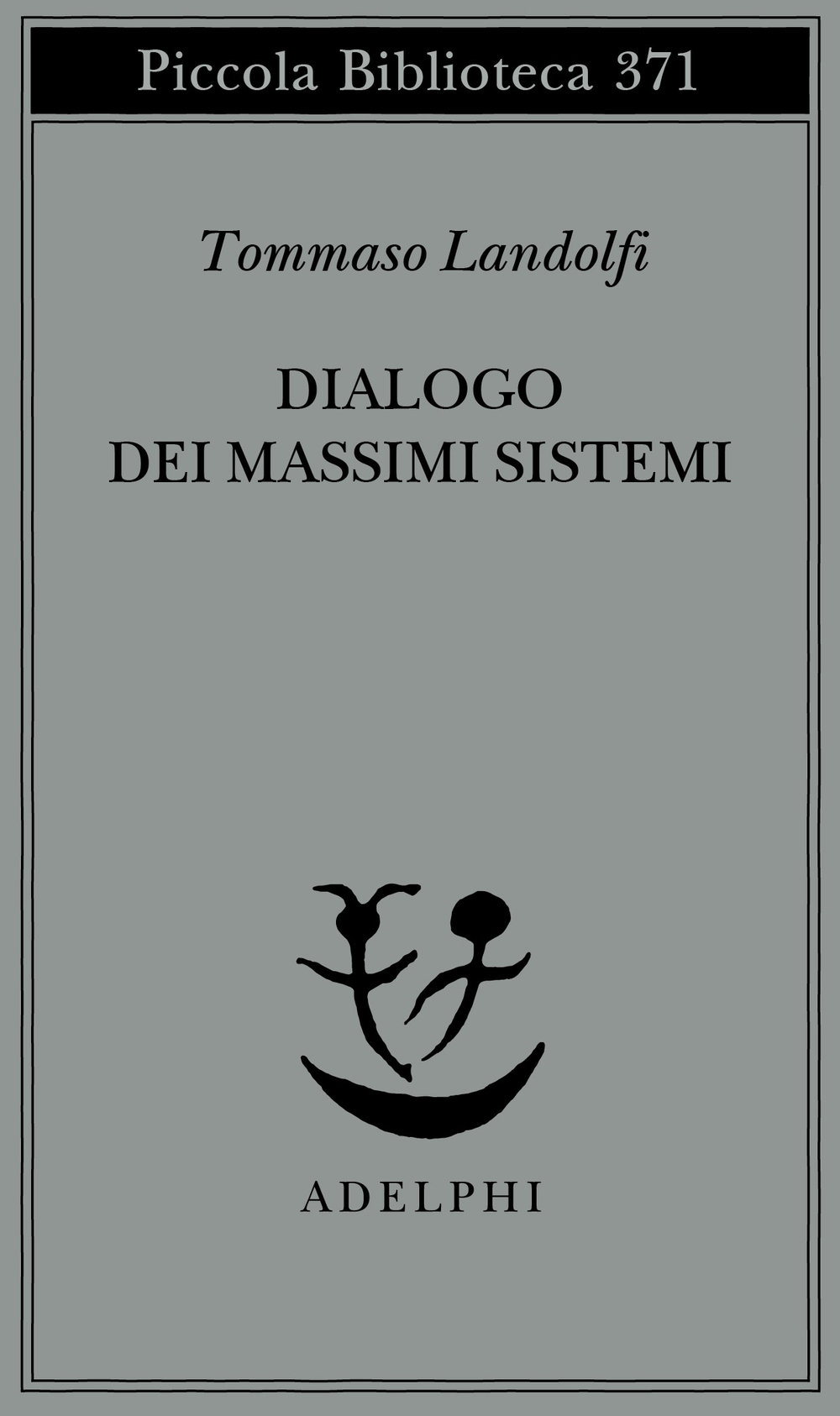 Tommaso Landolfi: Dialogo dei massimi sistemi (Paperback, Italiano language, 1996, Adelphi)