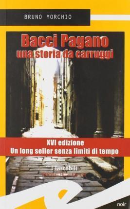 Bacci Pagano. Una storia da Carruggi (Italian language, 2004)