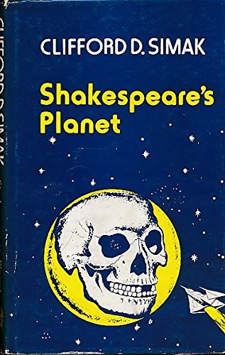 Clifford D. Simak: Shakespeare's Planet (1977, Sidgwick and Jackson)