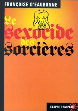 Le Sexocide des sorcières (Paperback, French language, 1999, Esprit frappeur)