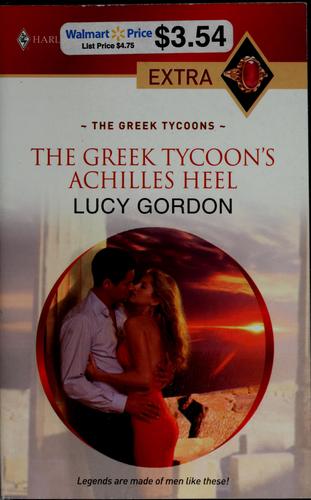 Lucy Gordon: The Greek tycoon's Achilles heel (2010, Harlequin)