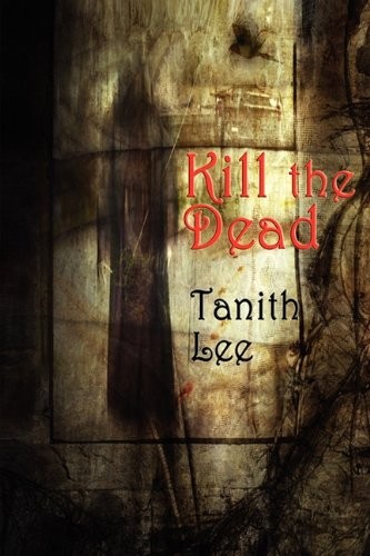 Kill the Dead (Paperback, 2010, Fantastic Books)