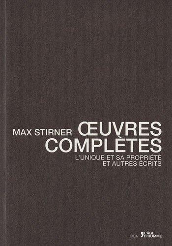 Max Stirner: Œuvres complètes (French language, 2012, Éditions L'Âge d'Homme)