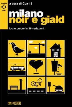 Cox 18, Aldo Amicucci, Gianluca Angioi, Giuseppe Apolito, Riccardo Avesani, Chiara Balsamo, Bettina Bartalesi, Marika Battarola, Paolo Binni, Federico Bovo, BSimo, GGTarantola, Paola Varalli, Lenin Andrejievic Ulianov, Federico Tinelli, Rosanera, Vito Manolo Roma, Paolo Robaudi, Federico Rizzo, Ratzo, Titta Raccagni, Serena Porrati, Giovanni Pirelli, Pear, Paolo Pasi, Vincenzo Pandolfi, Alessandro Nebbia, Fanny Molteni, Lucciole, Lady Snowhite, Jerrinez, Andrea Guerra, Antonella Grieco, Giubbonsky, Nelson Corallo, Pietro Dossena, Andrea Ferrari, Francesco Gallone, Gert l’infame: Milano noir e giald (Paperback, Italiano language, 2010, Agenzia X)