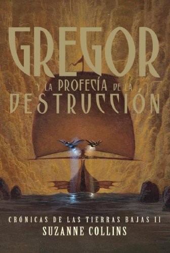 Suzanne Collins: GREGOR Y LA PROFECIA DE LA DESTRUCCION (Spanish language, 9999, Alfaguara Infantil)