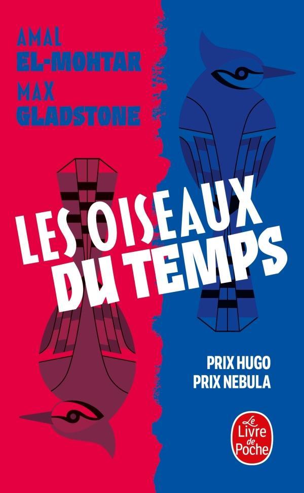 Amal El-Mohtar, Max Gladstone: Les oiseaux du temps (French language, 2023, Le Livre de poche)