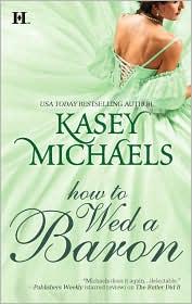 Kasey Michaels: How to Wed a Baron (2010, HQN)