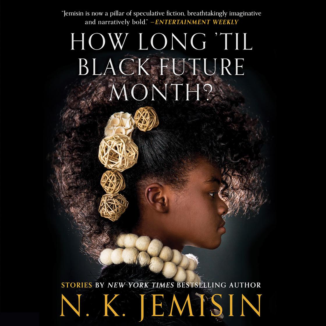 N.K. Jemisin, Robin Eller, Shayna Small, Jeanette Illidge, Gail Nelson-Holgate, Ron Butler, Kevin Stillwell, Je Nie Fleming: How Long 'til Black Future Month? (AudiobookFormat, 2018, Hachette Audio)