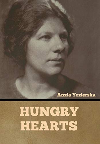 Anzia Yezierska: Hungry Hearts (Hardcover, 2021, Indoeuropeanpublishing.com)