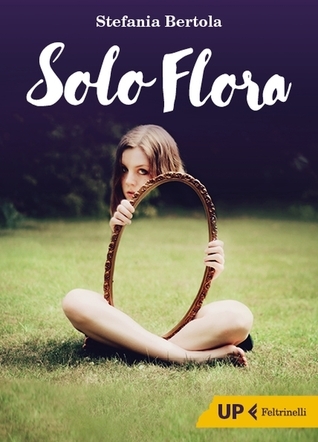 Solo Flora (EBook, Italiano language, 2016, Feltrinelli)