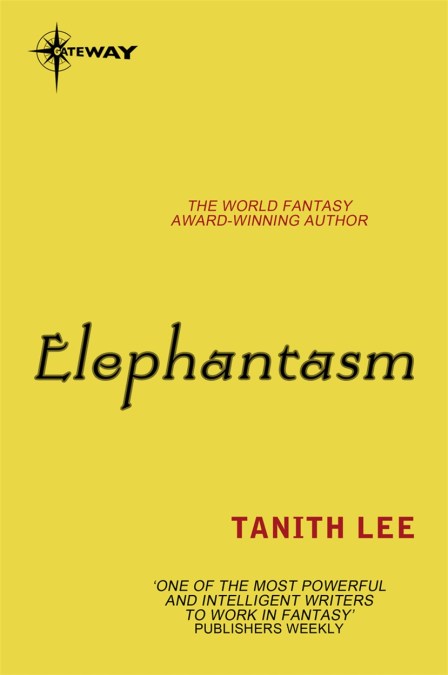 Tanith Lee: Elephantasm (EBook, 2015, SF Gateway)