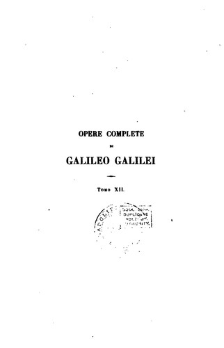 Galileo Galilei: Le opere di Galileo Galilei (1854, Società Editrice Fiorentina)