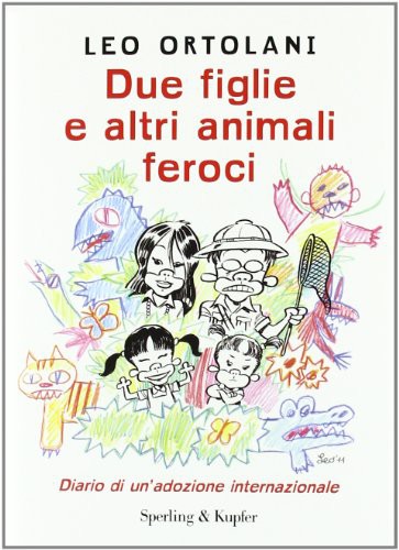 Due figlie e altri animali feroci. Diario di un'adozione internazionale (Hardcover, 2011, Sperling & Kupfer)