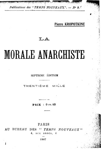 Peter Kropotkin: La morale anarchiste (French language, 1907, Temps Nouveaux)