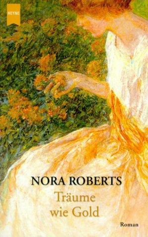 Nora Roberts: Träume wie Gold. (Paperback, 2002, Heyne)