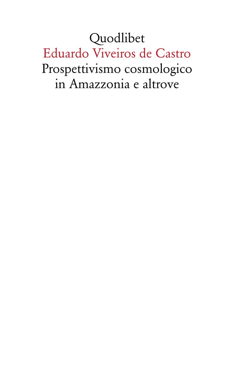 Prospettivismo cosmologico in Amazzonia e altrove (2018, Quodlibet)