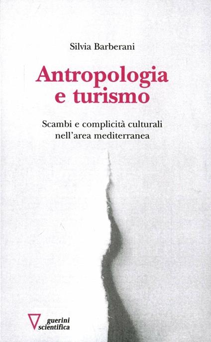 Silvia Barberani: Antropologia e turismo (Paperback, Italian language, 2006, Guerini scientifica)