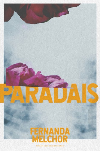 Fernanda Melchor: Paradais (Hardcover, Norwegian language, 2022, Solum bokvennen)