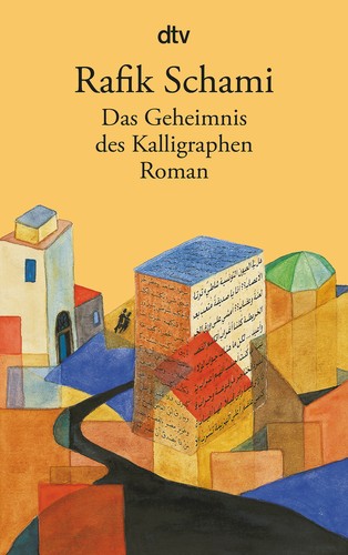 Rafik Schami: Das Geheimnis des Kalligraphen (Paperback, German language, 2014, dtv)