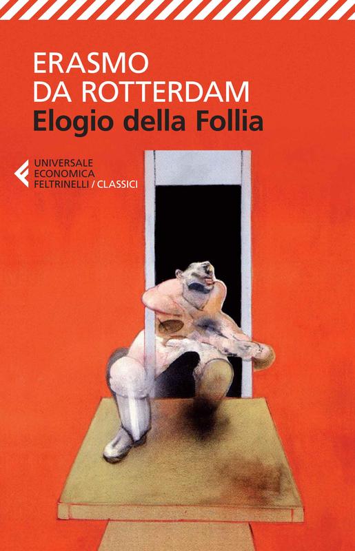 Erasmo da Rotterdam: Elogio alla Follia (Paperback, Italiano language, 2014, Feltrinelli)