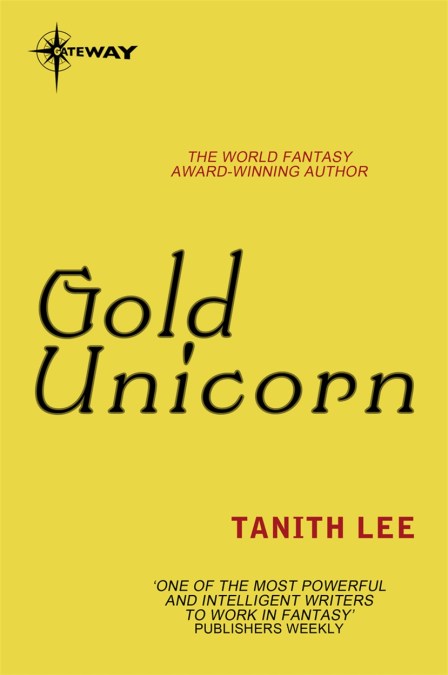 Tanith Lee: Gold Unicorn (EBook, 2015, SF Gateway)