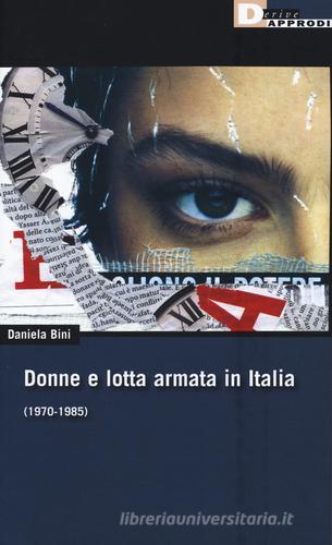 Daniela Bini: Donne e lotta armata in Italia (Paperback, Italiano language, 2017, DeriveApprodi)