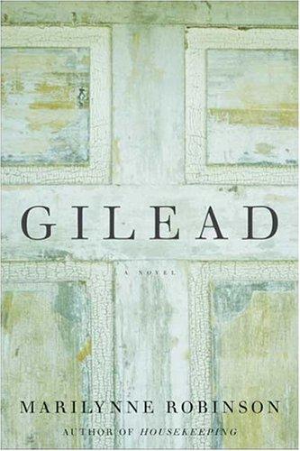 Marilynne Robinson: Gilead (2004, Farrar, Straus and Giroux, Farrar, Straus & Giroux)