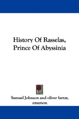 Samuel Johnson undifferentiated: History Of Rasselas, Prince Of Abyssinia (Paperback, 2007, Kessinger Publishing, LLC)