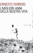 Ernesto Ferrero: I Migliori Anni Della Nostra Vita (Paperback, 2005, Feltrinelli)