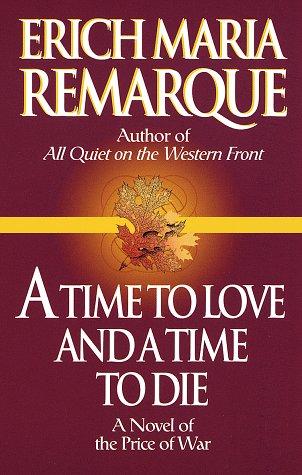 Erich Maria Remarque: Time To Love and A Time to Die (Ballantine Books)