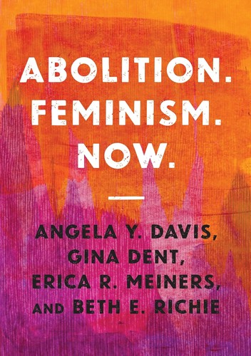 Angela Davis, Gina Dent, Erica R. Meiners, NULL: Abolition. Feminism. Now (2021, Haymarket Books)