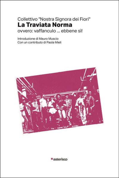 Collettivo teatrale nostra signora dei fiori: La traviata norma (Paperback, Italiano language, 2020, *asterisco edizioni)