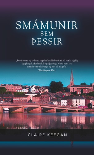 Claire Keegan: Smámunir sem þessir (Paperback, Icelandic language, 2023, Bjartur)