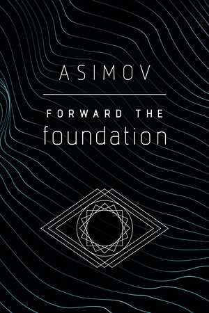 Forward the Foundation (2020, Penguin Random House)