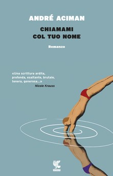 Chiamami col tuo nome (Paperback, Italiano language, 2017, Guanda)