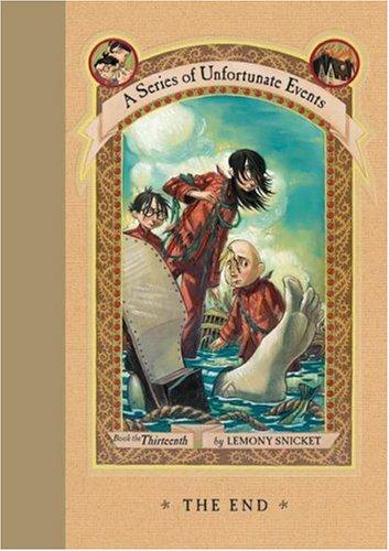 The End (A Series of Unfortunate Events, Book 13) (Hardcover, 2006, HarperCollins)