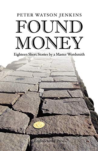 Peter Watson Jenkins: Found Money (Paperback, 2012, Celestial Voices, Inc)